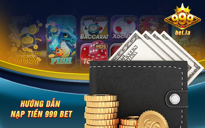 Các Phương Thức Nạp Tiền 999bet