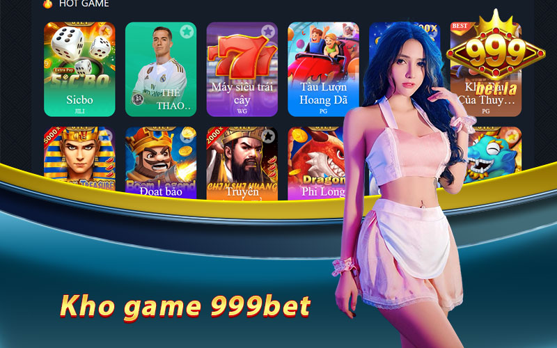 Kho game được nhiều người lựa chọn tại Giới thiệu 999bet