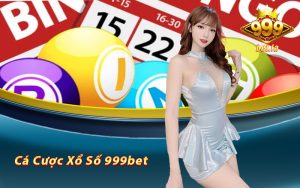 Những loại hình cá cược xổ số 999bet đa dạng 
