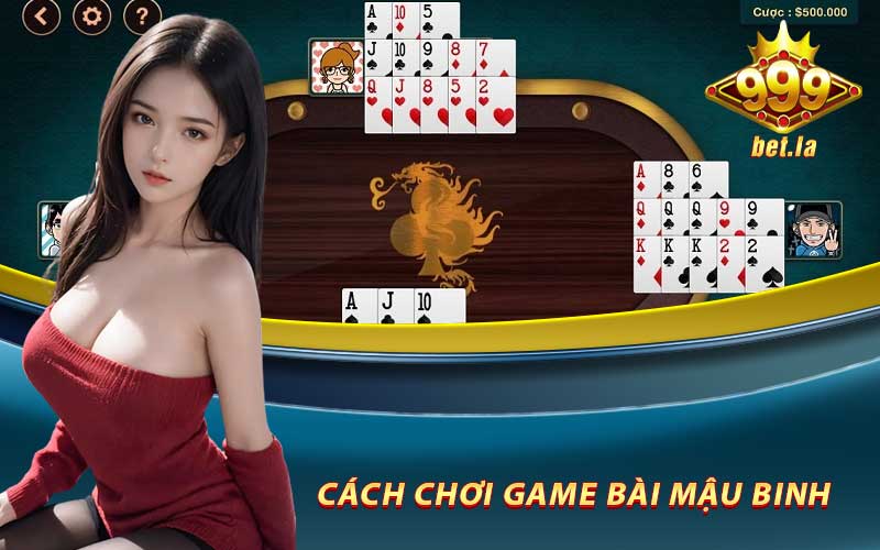 Cách chơi game bài mậu binh trên 999bet